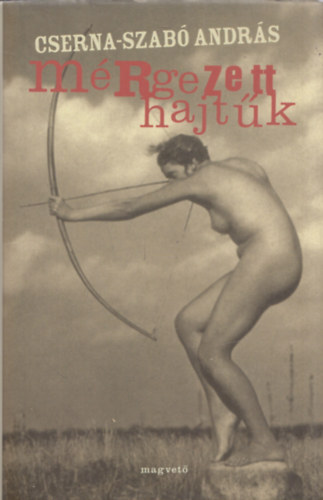 Cserna-Szab Andrs - Mrgezett hajtk