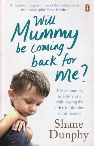 Shane Dunphy - Will Mummy Be Coming Back for Me?