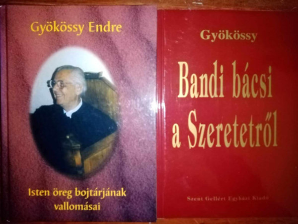 Dr. Gykssy Endre - Isten reg bojtrjnak vallomsai + Bandi bcsi a Szeretetrl