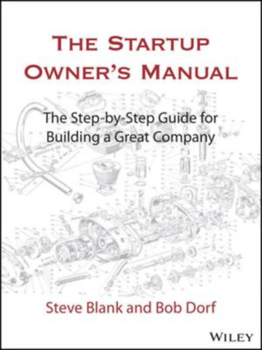The Startup Owner's Manual: The Step-By-Step Guide for Building a Great Company
