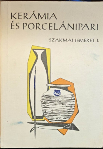 Ker�mia- �s porcel�nipari szakmai ismeret I.