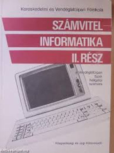 Sz�mvitel - informatika I. r�sz, 3. k�tet - a Vend�gl�t�ipari szak hallgat�i sz�m�ra