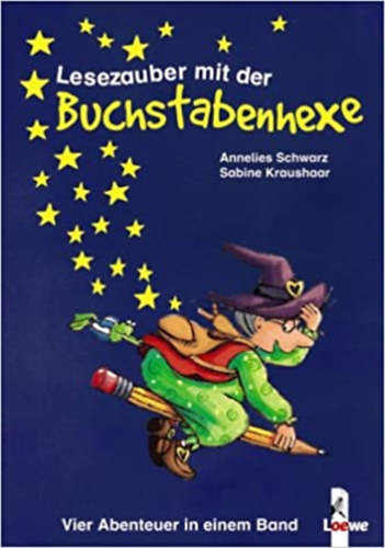 Sabine Kraushaar Annelies Schwarz - Lesezauber mit der Buchstabenhexe