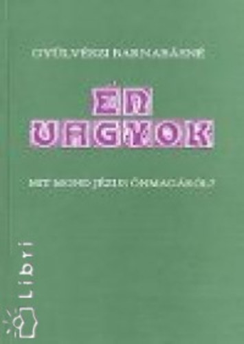 �n vagyok... Mit mond J�zus �nmag�r�l?