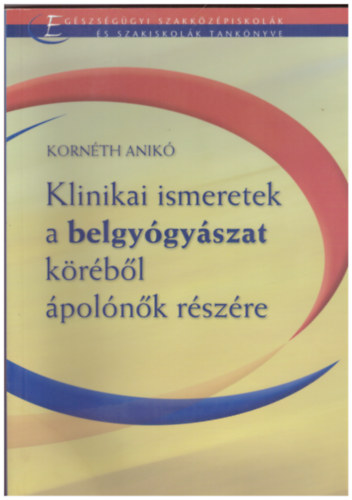 Klinikai ismeretek a belgy�gy�szat k�r�b�l �pol�n�k r�sz�re
