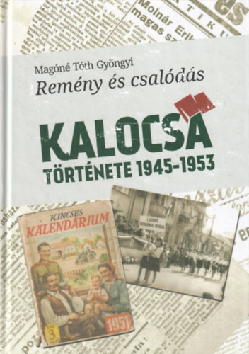 Remny s csalds - Kalocsa trtnete 1945-1953