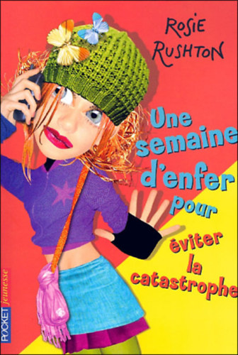 Rosie Rushton - Une semaine d'enfer pour �viter LA catastrophe - Tome 6