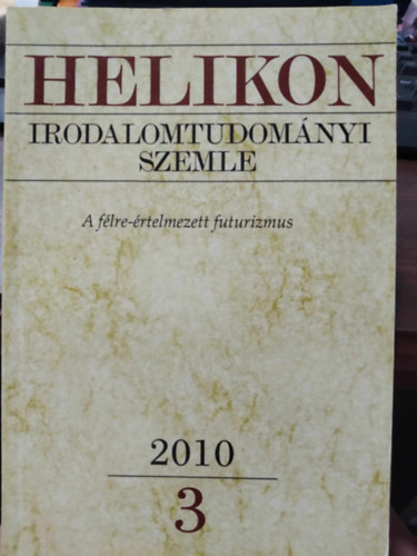 Helikon Irodalomtudomnyi Szemle 2010/3 - A flre-rtelmezett futurizmus