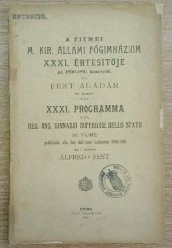 A Fiumei M. Kir. �llalmi F�gimn�zium XXXI. �rtes�t�je az 1900-1901 tan�vr�l
