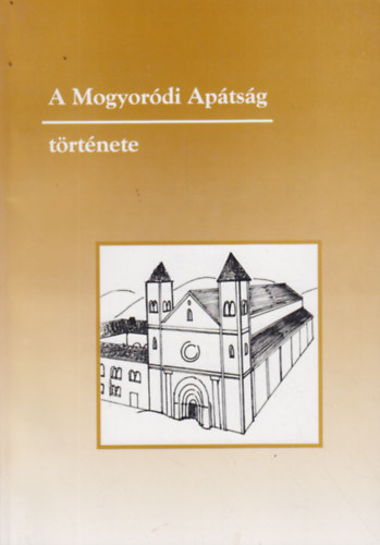 Nagy Gza Balzs - A Mogyordi Aptsg trtnete 1074-1541