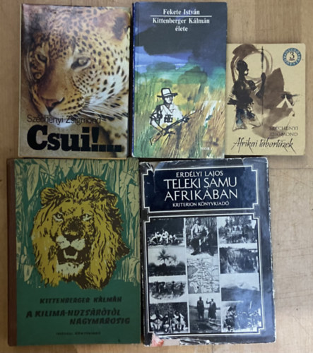 Afrikai vad�szt�rt�netek - 5db k�nyv - A Kilimandzs�r�t�l Nagymarosig, Teleki Samu Afrik�ban, Kittenberger K�lm�n �lete, Csui!, Afrikai t�bort�zek