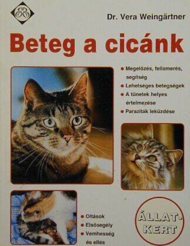 Beteg a cic�nk - �llatkert sorozat (Megel�z�s, felismer�s, seg�ts�g - Lehets�ges betegs�gek - A t�netek helyes �rtelmez�se - Parazit�k lek�zd�se - Olt�sok - Els�seg�ly - Vemhess�g �s ell�s)