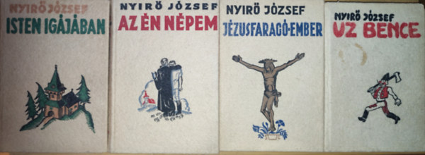 Nyr Jzsef - 4db Nyr Jzsef regny - Jzusfarag ember, Uz Bence, Isten igjban, Az n npem