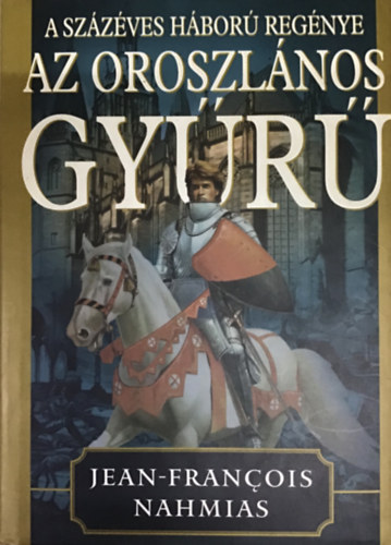 Az oroszlnos gyr (A szzves hbor regnye)