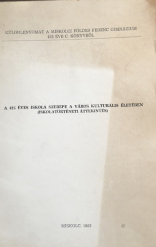 Dr Deák Gábor - A 425 éves iskola szerepe a város kultúrális életében (Iskolatörténeti áttekintés)