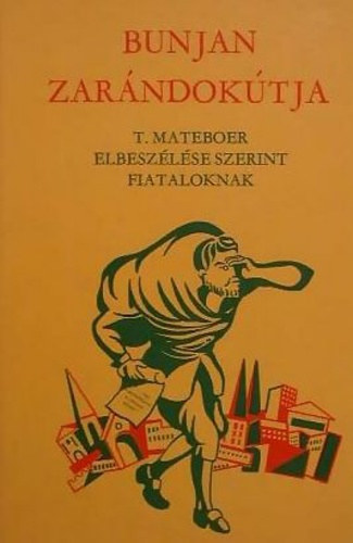 Bunjan zarndoktja T. MATEBOER ELBESZLSE SZERINT FIATALOKNAK