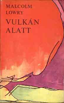 Malcolm Lowry - Vulkn alatt