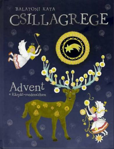 Balatoni Kata - Csillagrege - Advent a K�rp�t-medenc�ben