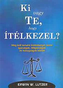 Ki vagy te, hogy �t�lkezel? K�l�nbs�g t�tel igazs�g �s hazugs�g k�z�tt