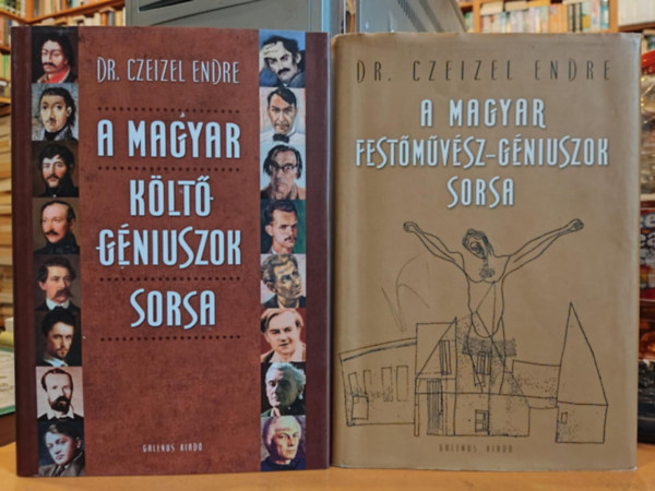 2 db Czeizel Endre: A magyar klt-gniuszok sorsa + A magya festmvsz-gniuszok sorsa