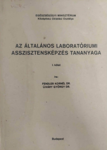 Dr. dr. �jv�ry Gy�rgy Fendler Korn�l - Az �ltal�nos laborat�riumi asszisztensk�pz�s tananyaga I. k�tet