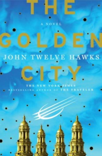 John Twelve Hawks - The Golden City