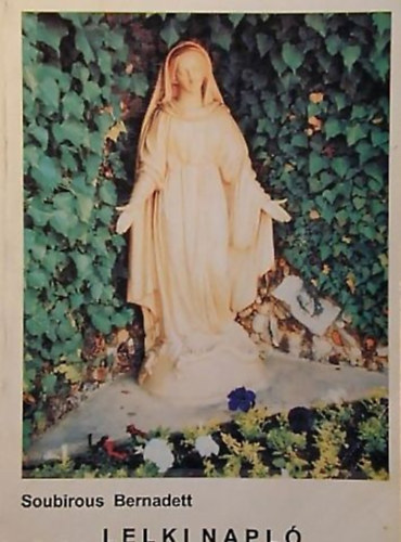 Lelki Napl� / Bernadett szavai...