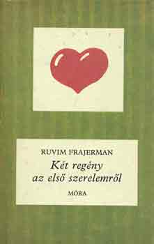 Ruvim Frajerman - Kt regny az els szerelemrl