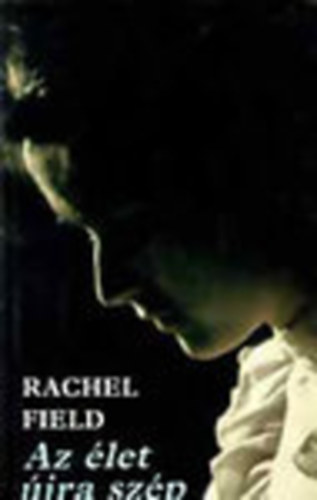 Field Rachel - Az let ujra szp