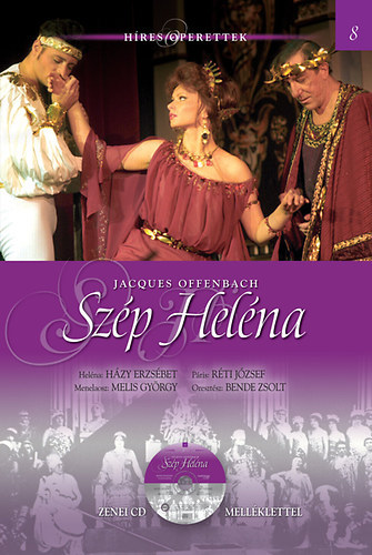 Jacques Offenbach - Szép Heléna - Híres operettek 8. (eredeti, bontatlan csomagolásban)