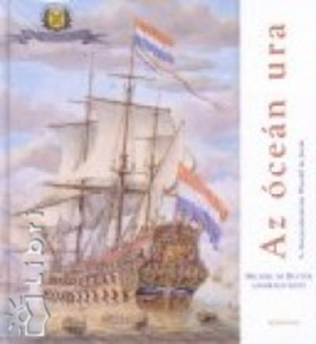 A. Korpershoek-vanwendeldejoode - Az cen ura - Michiel de Ruyter admirlis lete