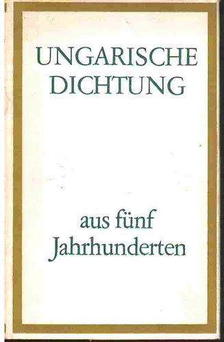 Ungarische Dichtung aus f�nf Jahrhunderten