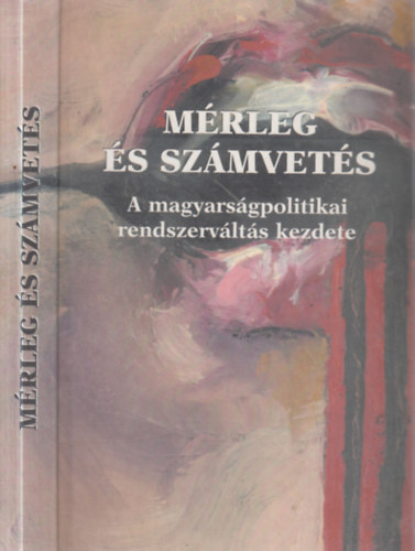 Tabajdi Csaba  (szerk.) - M�rleg �s sz�mvet�s tizenh�rom �v ut�n (A magyars�gpolitikai rendszerv�lt�s kezdetei)