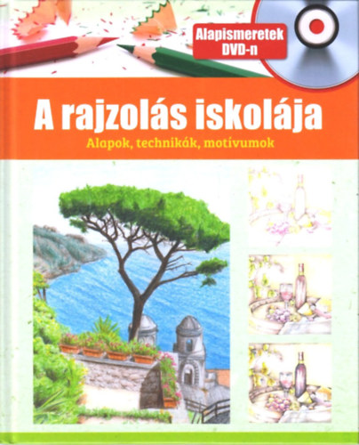 A rajzols iskolja - Alapok, technikk, motvumok