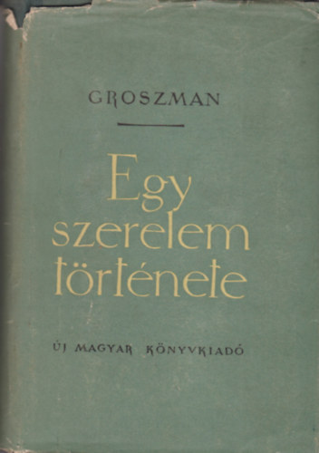 V. Groszman - Egy szerelem trtnete s egyb elbeszlsek