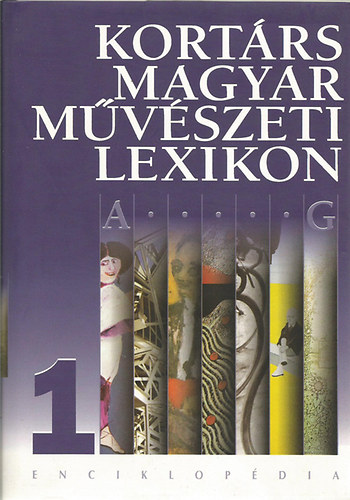 Enciklop�dia Kiad� - Kort�rs magyar m�v�szeti lexikon I-III.