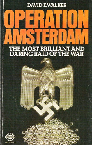 Operation Amsterdam (The most brilliant and daring raid of the war)