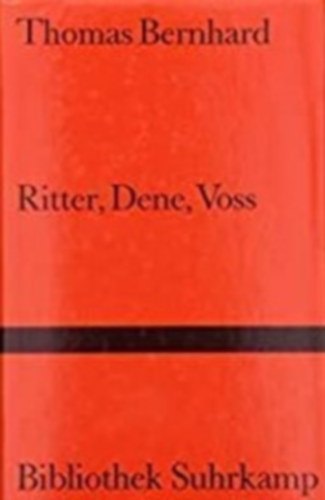 Thomas Bernhard - Ritter, Dene, Voss