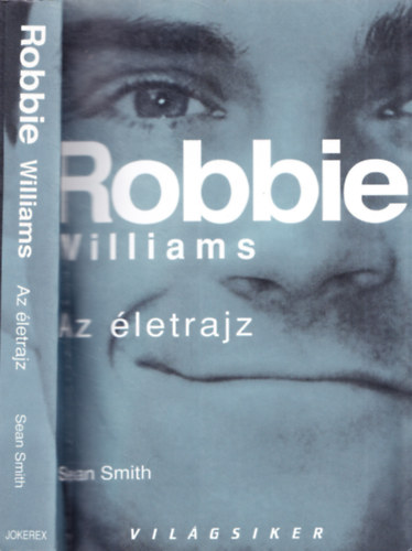 Robbie Williams - Az letrajz (Vilgsiker sorozat)