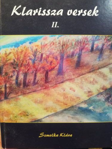 Szmolka Klára - Klarissza versek II.