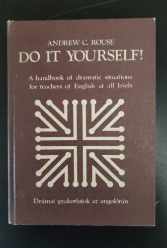 Do it yourself! - A handbook of dramatic situations for teachers of English at all levels - Drmai gyakorlatok az angolrn (anknyvi szm: 56 195. - Egyedi termkfotval)