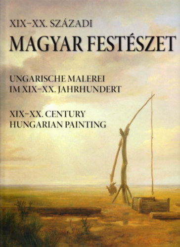 XIX-XX. szzadi magyar festszet - Ungarische Malerei im XIX-XX. Jahrhundert - XIX-XX. Century Hungarian Painting