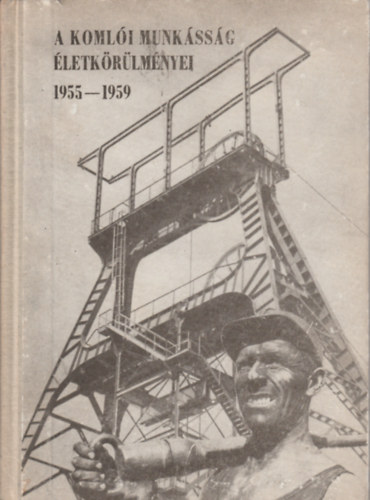 A komli munkssg letkrlmnyei 1955-1959