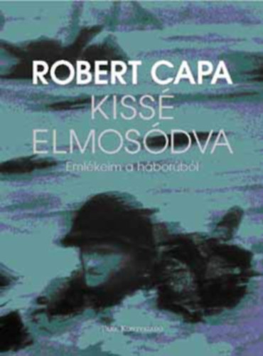 Robert Capa - Kiss elmosdva - Emlkeim a hborbl