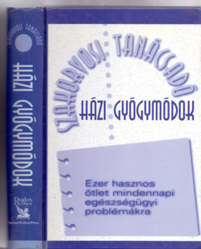 Csaba Emese  (fszerk.) - Dr. Hodinka Barbara  (szerk.) - Hzi gygymdok - Ezer hasznos tlet mindennapi egszsggyi problmkra (Szakorvosi tancsad)
