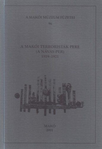 A Mak�i terrorist�k pere (a N�vay-per) 1919-1921. (A Mak�i M�zeum f�zetei 96.)