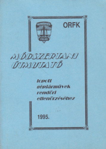 ORFK mdszertani tmutat lopott gpjrmvek rendri ellenrzshez
