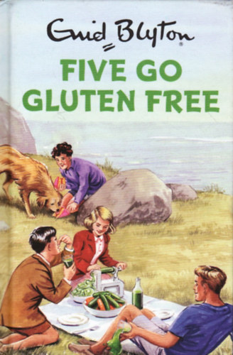 Bruno Vincent - Five Go Gluten Free (Enid Blyton for Grown Ups)
