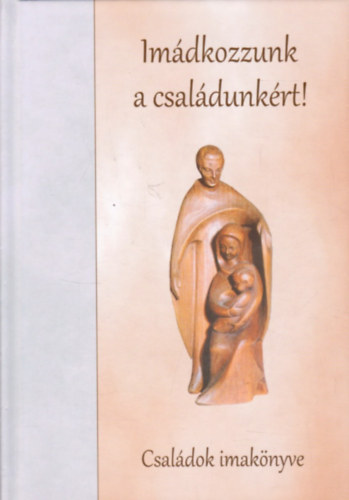 Imdkozzunk a csaldunkrt!