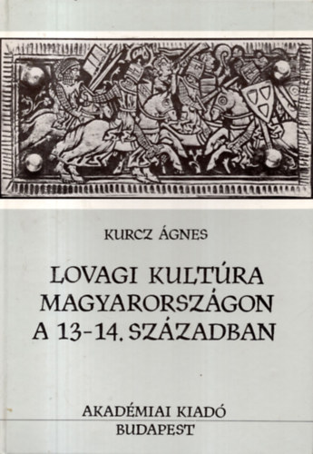 Lovagi kult�ra Magyarorsz�gon a 13-14. sz�zadban